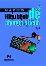 Hiểu Bệnh Để Phòng, Trị Bệnh (Tập 3)