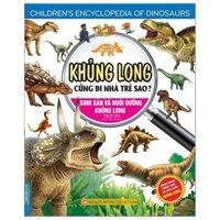 Kiến Thức Về Khủng Long - Khủng Long Cũng Đi Nhà Trẻ Sao Sinh Sản Và Nuôi Dưỡng Khủng Long