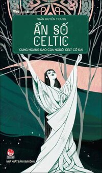 Kim Đồng - Ẩn số Celtic - Cung hoàng đạo của người Celt cổ đại