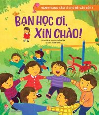 Kim Đồng - Hành trang tâm lí cho bé vào lớp 1 - Bạn học ơi , xin chào