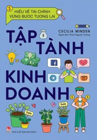 Kim Đồng - Hiểu về tài chính, vững bước tương lai - Tập tành kinh doanh