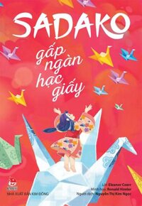 Kim Đồng - Sadako gấp ngàn hạc giấy