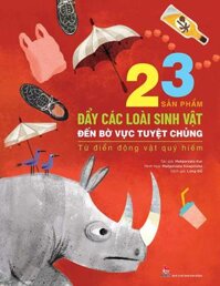 Kim Đồng - Từ điển động vật quý hiếm - 23 nguy cơ đẩy các loài sinh vật đến bờ vực tuyệt chủng Kỉ niệm 65 năm NXB Kim Đồng