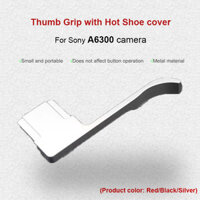 Kim Loại Ngón Tay Cái Lên Tay Cầm Cho Sony A6300 Hot Shoe Protector Tay Cầm Ngón Tay Cái Còn Lại Hỗ Trợ