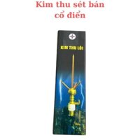 Kim thu sét bán cổ điển,Kim thu lôi, Kim chống sét bằng đồng, Kim thu sét 3 nhánh, Kim hút sét,Kim chống sét