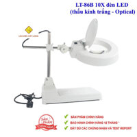 Kính lúp để bàn LT-86B 10X đèn LED (thấu kính trắng - Optical)(Bảo hành 12 tháng)