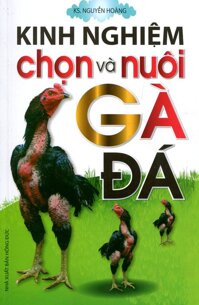 Kinh Nghiệm Chọn Và Nuôi Gà Đá