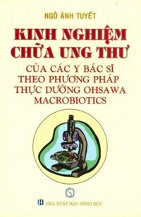 Kinh Nghiệm Chữa Ung Thư Của Các Y Bác Sĩ Theo Phương Pháp Thực Dưỡng Ohsawa Macrobiotics