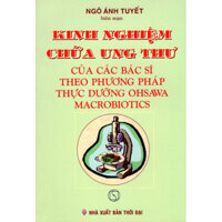 Kinh nghiệm chữa ung thư của các y bác sĩ theo phương pháp thực dưỡng ohsawa