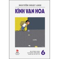 Kính Vạn Hoa - 6 - Ba Lô Màu Xanh - Lọ Thuốc Tàng Hình - Cuộc So Tài Vất Vả - 2023