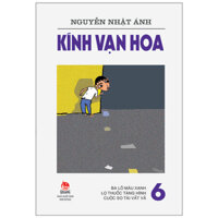 Kính Vạn Hoa - Tập 6 - Ba Lô Màu Xanh - Lọ Thuốc Tàng Hình - Cuộc So Tài Vất Vả (Tái Bản 2022)