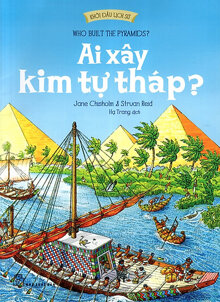 Khởi Đầu Lịch Sử - Ai Xây Kim Tự Tháp?