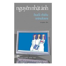 Buổi chiều Windows - Nguyễn Nhật Ánh.