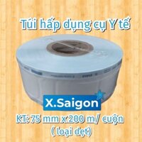 (KT 75 mm x  200 m ) Túi ép Tiệt trùng dụng cụ Y tế, dạng cuộn, loại dẹt.