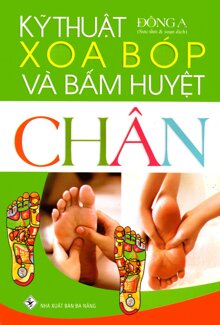 Kỹ Thuật Xoa Bóp Và Bấm Huyệt Chân