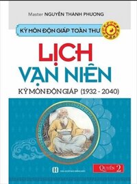 Kỳ Môn Độn Giáp Toàn Thư - Quyển 2 Lịch Vạn Niên - Kỳ Môn Độn Giáp 1932 - 2040