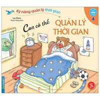 Kỹ Năng Quản Lý Thời Gian - Con Có Thể Quản Lý Thời Gian - Tập 4