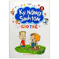 Kỹ Năng Sinh Tồn Cho Trẻ - Tập 2