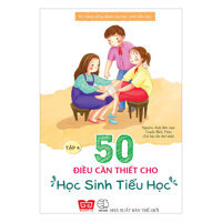 Kỹ Năng Sống Dành Cho Học Sinh Tiểu Học - 50 Điều Cần Thiết Cho Học Sinh Tiểu Học  Tập 4