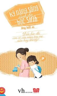 Kỹ Năng Sống Dành Cho Học Sinh - Lòng Biết Ơn