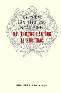 Kỷ Niệm Lần Thứ 250 Ngày Sinh Của Hải Thượng Lãn Ông - Lê Hữu Trác