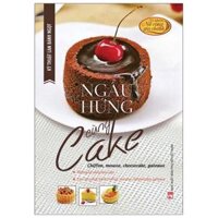 Kỹ Thuật Làm Bánh Ngọt - Ngẫu Hứng Cùng Cake Tái Bản
