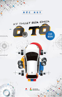 Kỹ Thuật Sửa Chữa Ô Tô Cơ Bản Tái Bản