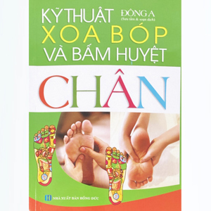 Kỹ Thuật Xoa Bóp Và Bấm Huyệt Chân