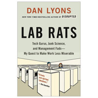 Lab Rats: Tech Gurus, Junk Science, And Management Fads - My Quest To Make Work Less Miserable