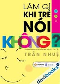 Làm Gì Khi Trẻ Nói Không