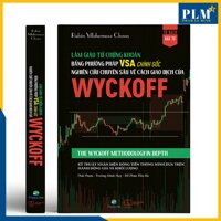Làm giàu từ chứng khoán bằng phương pháp VSA chính gốc Nghiên cứu chuyên sâu về cách giao dịch của Wyckoff