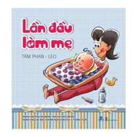 Lần Đầu Làm Mẹ (Tái Bản)