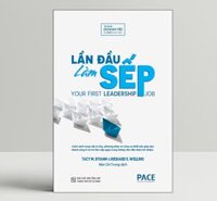 Lần Đầu Làm Sếp Your First Leadership Job - Tacy M. Byham, Richard S. Wellins - PACE Books