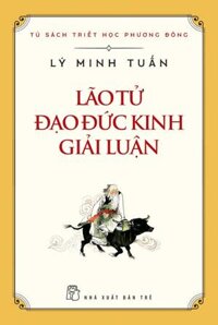 Lão Tử - Đạo Đức Kinh Giải Luận