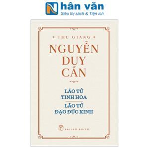 Lão Tử - Đạo đức kinh - Thu Giang Nguyễn Duy Cần (Dịch & bình chú)