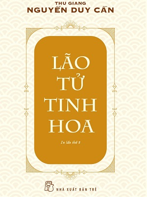 Lão Tử tinh hoa - Thu Giang Nguyễn Duy Cần