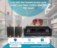Lắp đặt âm thanh quán cafe dùng loa treo tường 25W giá tốt nhất
