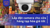 Lắp đặt camera quan sát tại cửa hàng tạp hóa trọn gói giá tốt