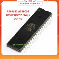[Lập Trình Nhúng A-Z][14] AT89S52 AT89C52 89S52 89C52 Chips DIP-40
