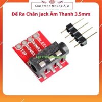 [Lập Trình Nhúng A-Z][156] Đế Ra Chân Jack Âm Thanh 3.5mm (4 Chân) Jack Audio CJMCU-TRRS 3.5mm