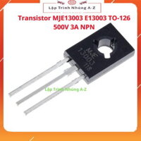 [Lập Trình Nhúng A-Z][81] Transistor MJE13003 E13003 TO-126 500V 3A NPN