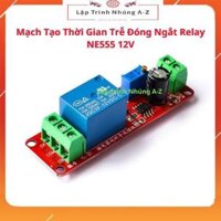 Lập Trình Nhúng A-ZG28 Mach Tao Thoi Gian Tre Đong Ngat Relay NE555 12V