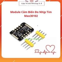 [Lập Trình Nhúng A-Z][G7] Module Cảm Biến Đo Nhịp Tim Max30102