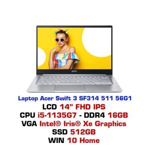 Laptop Acer Swift 3 SF314-511-56G1 NX.ABLSV.002 - Intel Core i5-1135G7, 16GB RAM, SSD 512GB, Intel Iris Xe Graphics, 14 inch