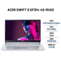 Laptop Acer Swift 3 SF314-43-R4X3 AMD R5-5500U 16GB LPDDR4X 512GB SSD 14 FHD IPS Win11 - Hàng Chính Hãng