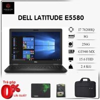 Laptop Dell Latitude E5580 (i5 6440HQ, i7 7820HQ, 8G, 256G, VGA : Intel HD Graphics 630 , GT940MX 15.6IN FHD)