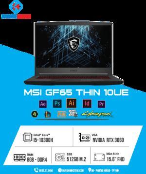 Laptop MSI GF65 Thin 10UE 241VN - Intel Core i5-10300H, 16GB RAM, SSD 512GB, Nvidia GeForce RTX 3060 6GB GDDR6, 15.6 inch