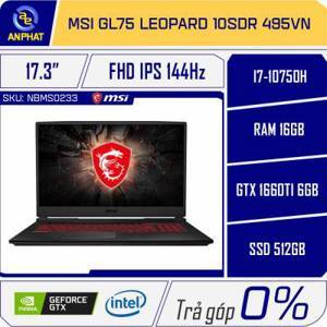 Laptop MSI GL75 Leopard 10SDR 495VN - Intel Core i7-10750H, 16GB RAM, SSD 512GB, Nvidia GeForce GTX 1660 Ti 6GB GDDR6, 17.3 inch