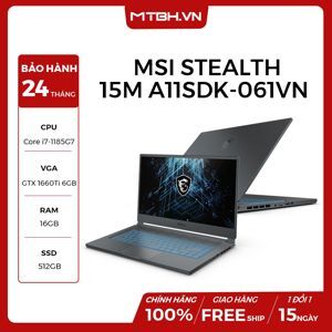 Laptop MSI Stealth 15M A11SDK 061VN - Intel Core i7-1185G7, 16GB RAM, SSD 512GB, Nvidia GeForce GTX 1660Ti 6GB GDDR6, 15.6 inch
