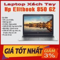 Laptop xách tay Hp Elitbook 850 G2 | Cpu core i5 | Ram 8gb | Ssd 128gb | Màn 15.6 inch - máy Mỹ bao đẹp BH 3 tháng